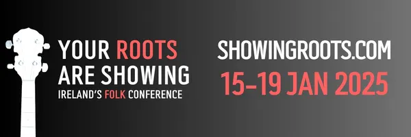 Your Roots Are Showing, Ireland's folk conference, 15 to 19 January 2025